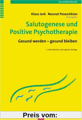 Salutogenese und Positive Psychotherapie: Gesund werden - gesund bleiben